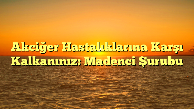 Akciğer Hastalıklarına Karşı Kalkanınız: Madenci Şurubu