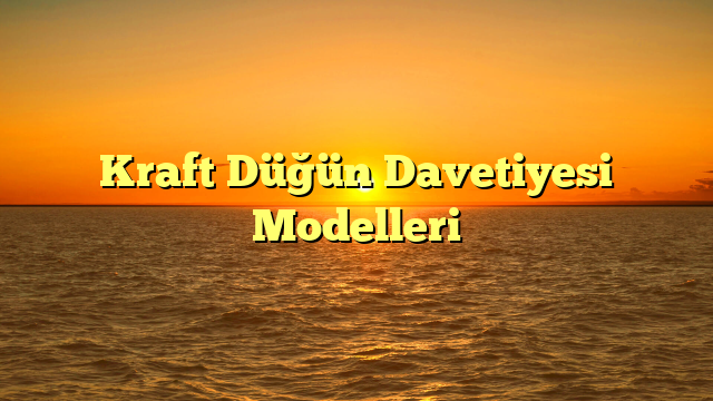 Kraft Düğün Davetiyesi Modelleri