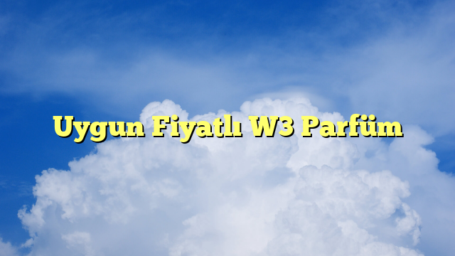 Uygun Fiyatlı W3 Parfüm