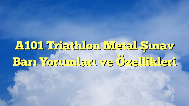 A101 Triathlon Metal Şınav Barı Yorumları ve Özellikleri